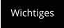 Wichtiges